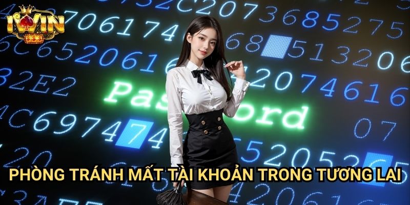Phòng Tránh Mất Tài Khoản Trong Tương Lai