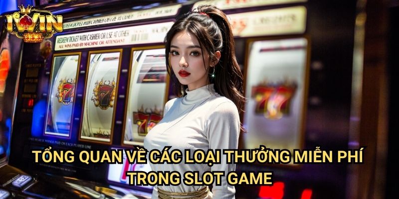 Tổng quan về các loại thưởng miễn phí trong slot game