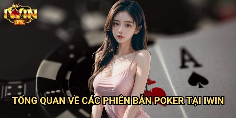 Tổng quan về các phiên bản poker tại Iwin