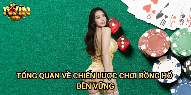 Tổng quan về chiến lược chơi rồng hổ bền vững