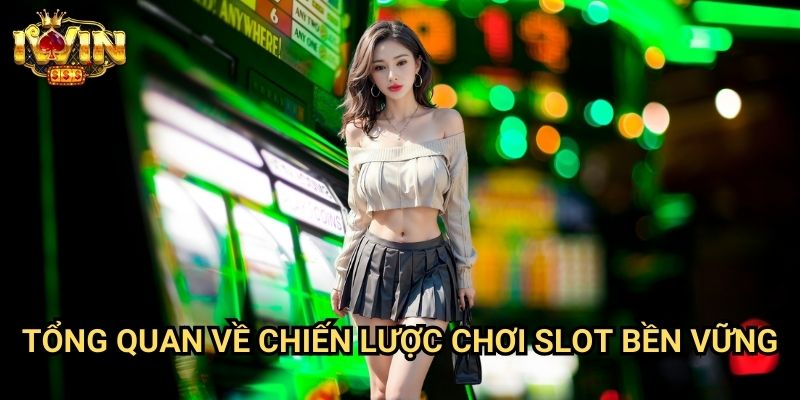 Tổng quan về chiến lược chơi slot bền vững