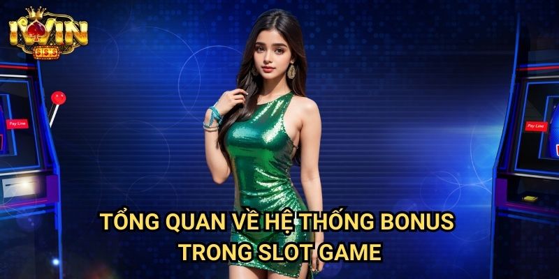 Tổng quan về hệ thống bonus trong slot game