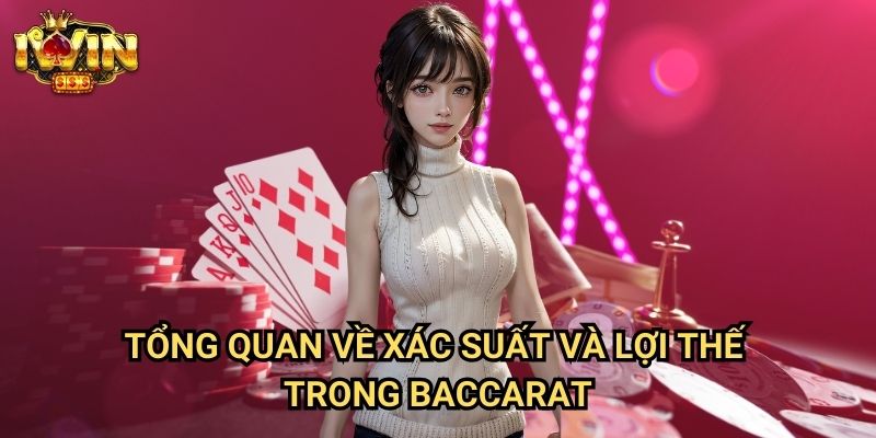 Tổng quan về xác suất và lợi thế trong baccarat
